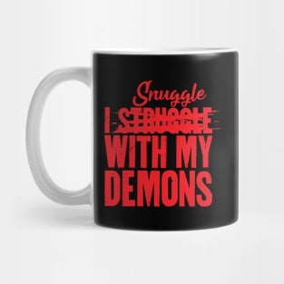 I Snuggle With My Demons Mug